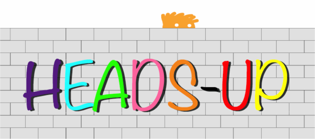 text saying heads up