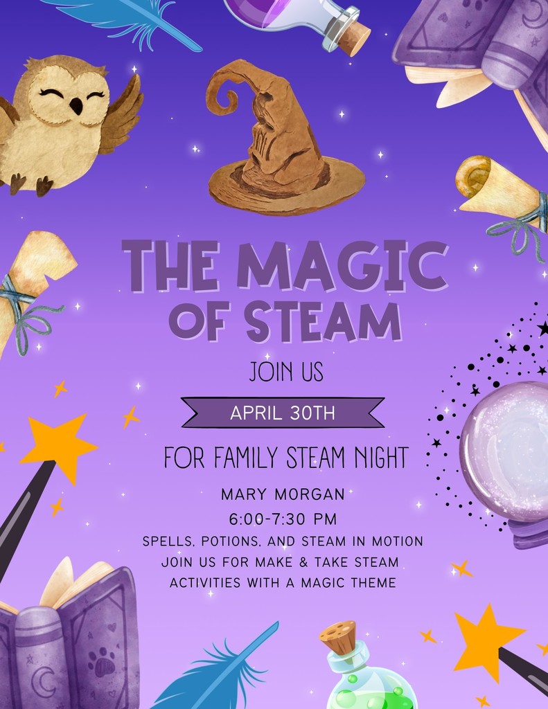 The Magic of Steam Join us April 30th for Family Steam Night Mary Morgan 6:00-7:30 pm 