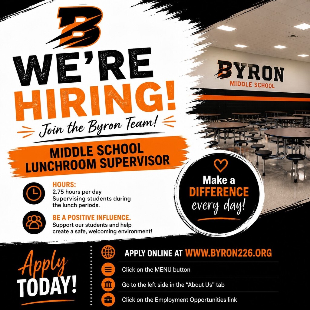 A bold, square social media hiring flyer in Byron School District's colors of black, orange, and white. The top left features the Byron "B" logo, followed by a large headline in distressed block lettering that reads, "WE'RE HIRING!" in black and bright orange. Beneath it, a script font says, "Join the Byron Team!" Across the center is a bright orange banner with bold black text announcing the position: "Middle School Lunchroom Supervisor." The right side of the flyer displays a modern school cafeteria with black round lunch tables and stools. The wall features the Byron Middle School name and logo in black and orange. On the left, two orange-outlined icons accompany job highlights: • A clock icon with the text: "Hours: 2.75 hours per day supervising students during the lunch periods." • A group icon with the message: "Be a Positive Influence. Support our students and help create a safe, welcoming environment!" A large circular badge on the right reads: "Make a Difference every day!" in white and orange lettering on a black background. The bottom section has a black background with an orange handwritten-style "Apply Today!" callout on the left. On the right, application instructions appear with orange icons: • Apply online at www.byron226.org • Click Employment Opportunities • Select Cafeteria