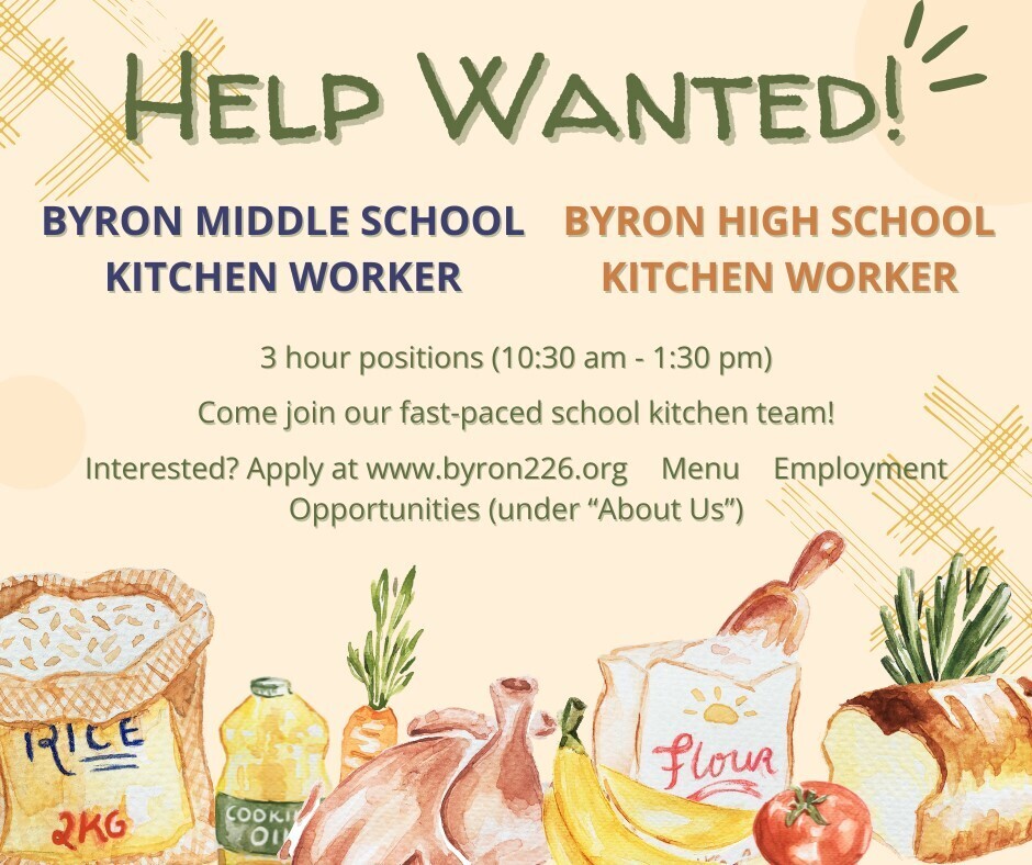 Help Wanted flyer for Byron School District. Open positions: Kitchen Worker at Byron Middle School and Byron High School. Part-time 3-hour shifts from 10:30 a.m. to 1:30 p.m. Join the fast-paced school kitchen team. Apply at www.byron226.org by selecting Menu > Employment Opportunities (under About Us). Decorative illustrations of food and kitchen ingredients line the bottom of the flyer.