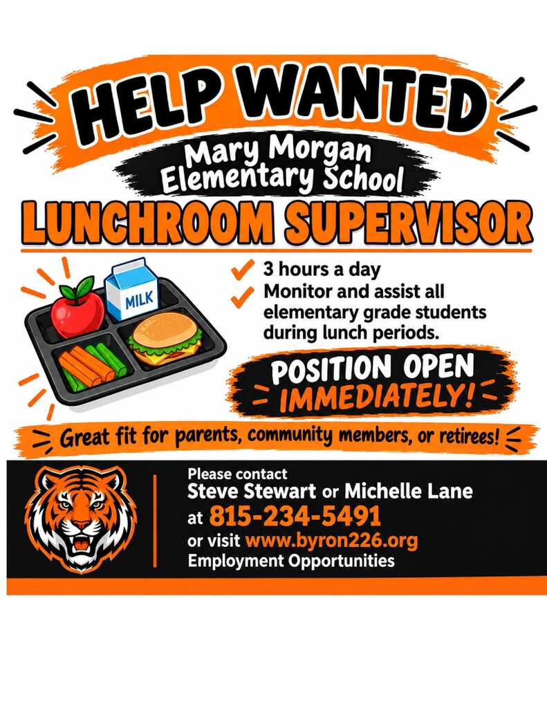Help Wanted: Mary Morgan Elementary School is seeking a lunchroom supervisor. Position is 3 hours per day and involves monitoring and assisting elementary students during lunch periods. Position open immediately. Suitable for parents, community members, or retirees. Contact Steve Stewart or Michelle Lane at 815-234-5491, or visit byron226.org and select Employment Opportunities. Graphic includes a school tiger mascot and an illustration of a school lunch tray with an apple, milk, carrots, and a sandwich.