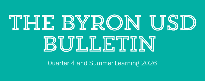 The Byron USD Bulletin - Q4 & Summer Learning Review