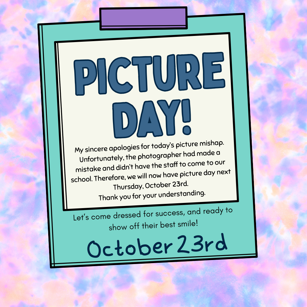 Picture Day, rescheduled for October 23rd.