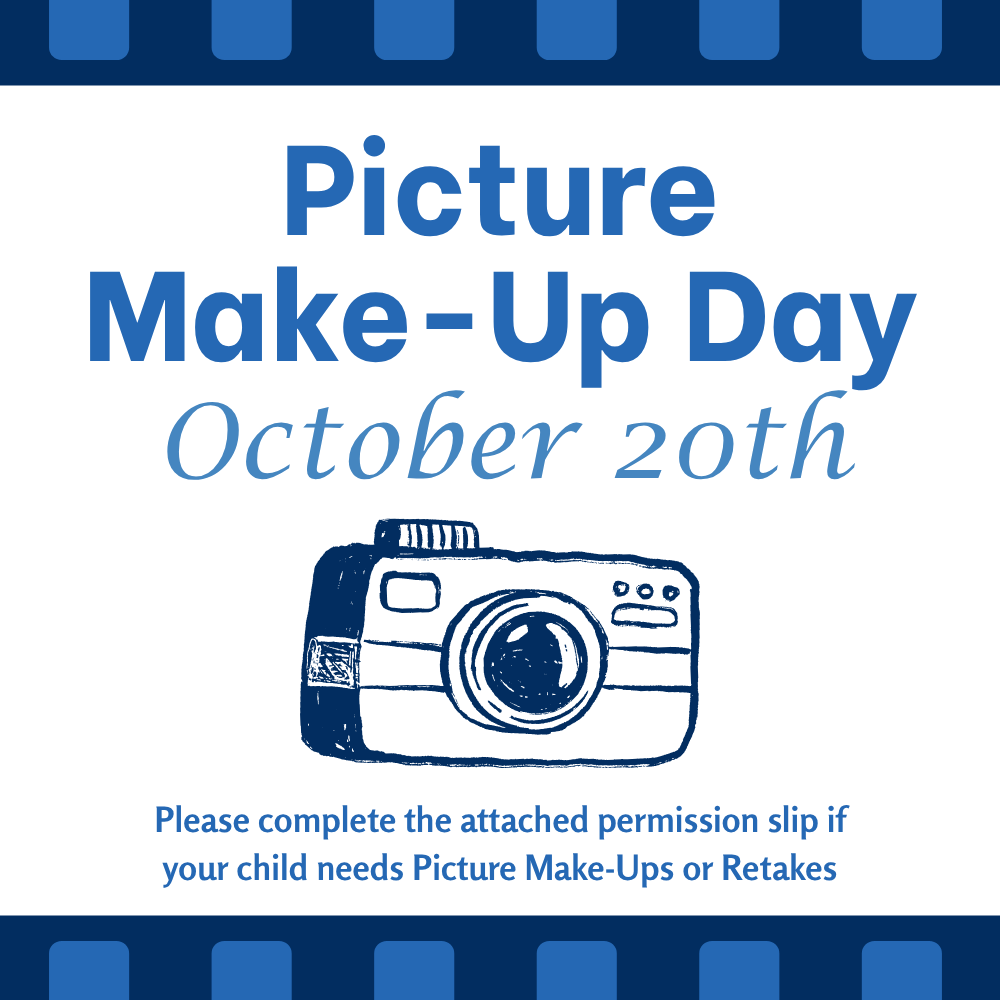 Picture Make-Up Day Oct. 20. Please complete the attached permission slip if your child needs Picture Make-Ups or Retakes.