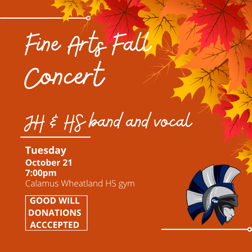 fine arts fall concert jh& hs band and vocal tuesday october 21 7:00pm calamus wheatland hs gym good will donations accepted