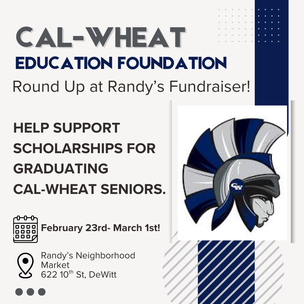 cal wheat education foundation round up at randy's fundraiser help support schoarships for calwheat seniors february 23rd - march 1st randy's neighborhood market 622 10th st dewitt