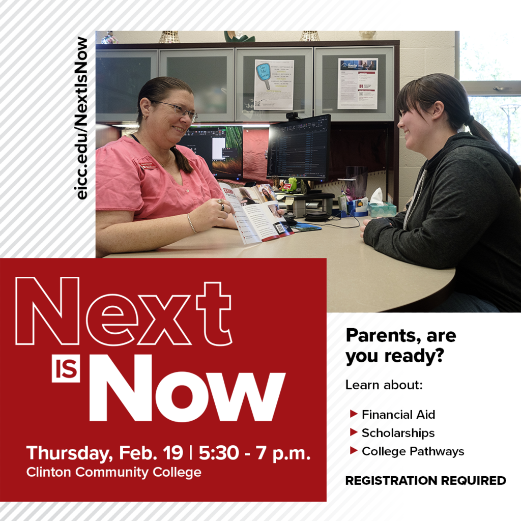 next is now thursday feb 19 5:30 -7pm clinton community college parents ar you ready learn about financial aid scholarships college pathways registration required eicc.edu/nextisnow