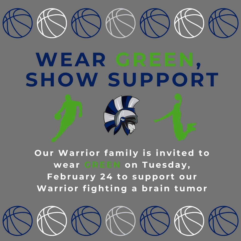 Wear Green, Show Support! Our Warrior family is invited to wear GREEN on Tuesday, February 24 to support our Warrior fighting a brain tumor.