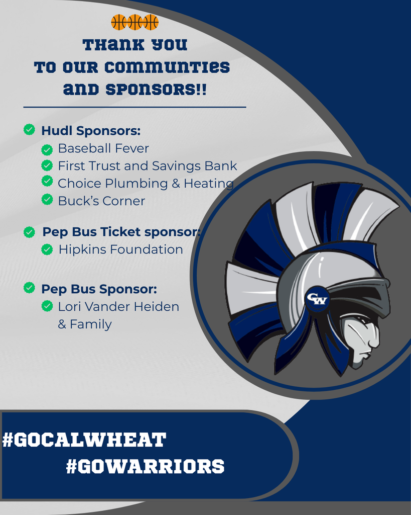 thank you to our communities and sponsors hudl sponsor baseball fever first trust and savings bank choice plumbing and heating buck's corner pep bus ticket sponsor hipkins foundation pep bus sponsor lori vander Heiden and family #gocalwheat #gowarriors