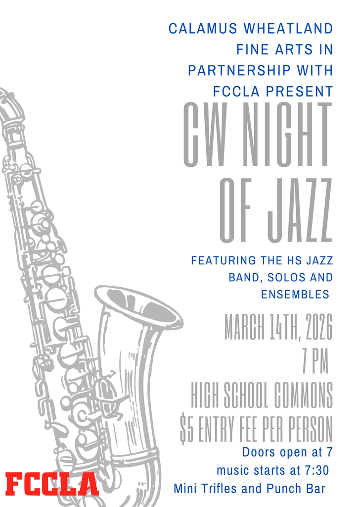 calamus wheatland fine arts in partnership with fccla present cw night of jazz featuring the hs jazz band solos and ensembles march 14 2026 7pm high school commons $5 entry fee per person doors open at 7 music starts at 7:30 mini trifles and punch bar FCCLA
