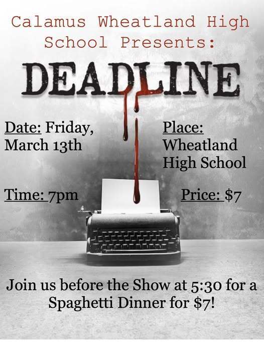 calamus wheatland high school presents deadline date friday march 13th place wheatland high school time 7pm price $7 join us before the show at 5:#0 for a spaghetti dinner for $7