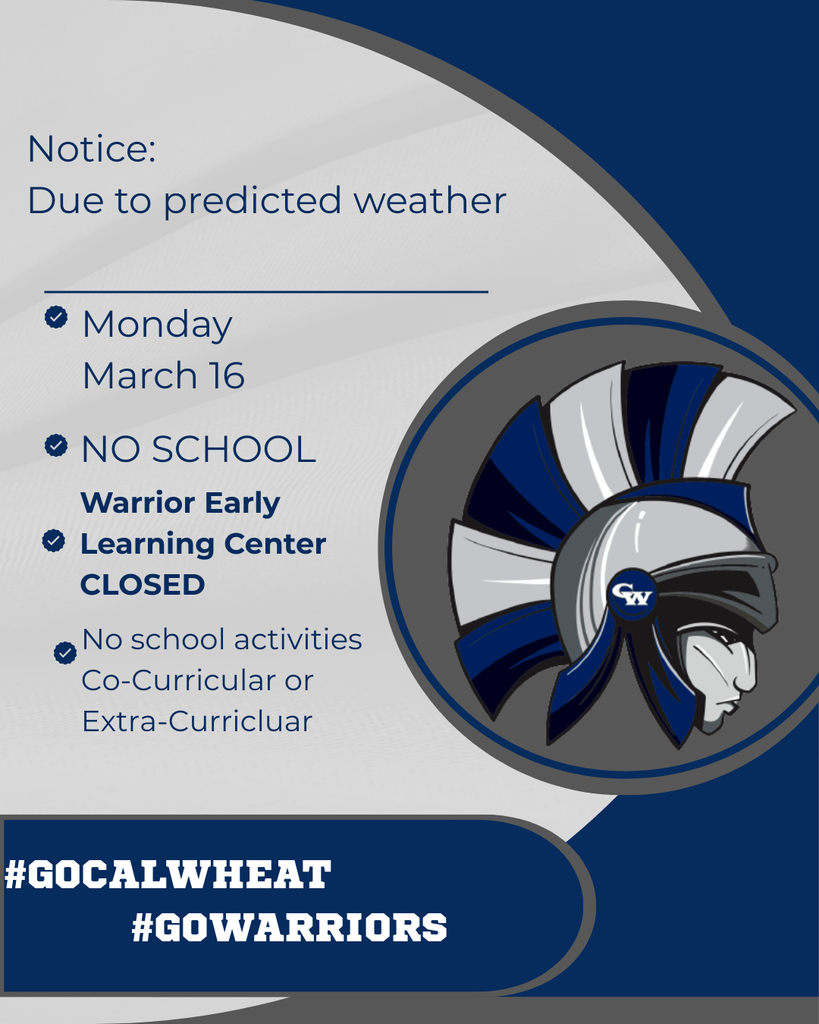 notice due to predicted weather monday march 16 no school warrior early learning center closed no school activiteis co-curricular or extra-curricular #gocalwheat #gowarriors