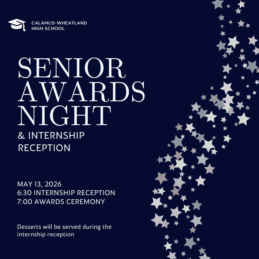 Senior Awards Night & Internship Reception, May 13, 2026 6:30 Internship Reception, 7:00 Awards Ceremony. Desserts will be served during the internship reception.