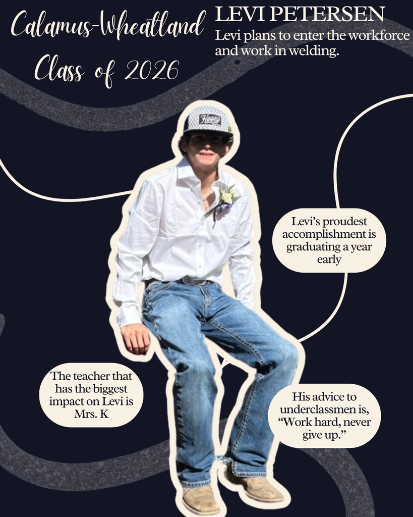 Levi Petersen. Levi plans to enter the workforce and work in welding. Levi's proudest accomplishment is graduating a year early. The teacher that has the biggest impact on Levi is Ms. K. His advice to underclassmen is, "Work hard, never give up."