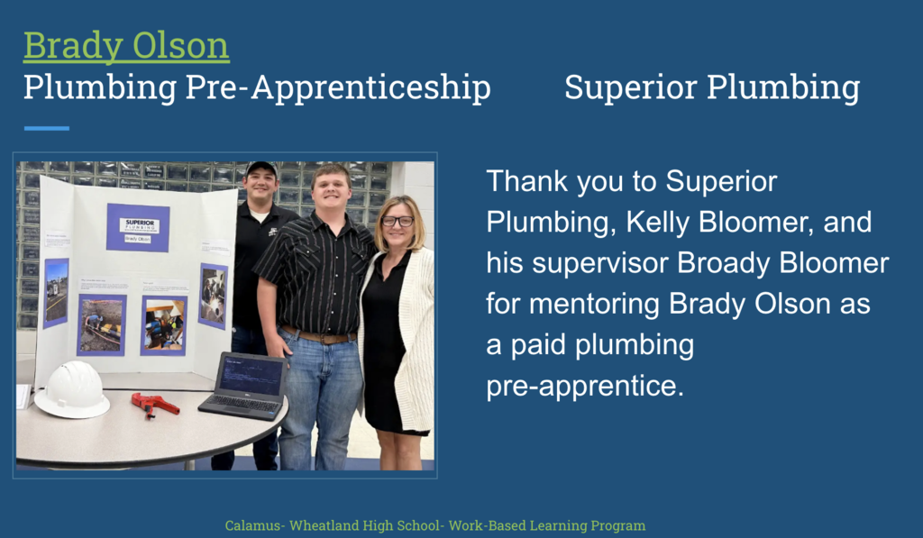 Thank you to Superior Plumbing, Kelly Bloomer and his supervisor Broady Bloomer for mentoring Brady Olson as a paid plumbing pre-apprentice.