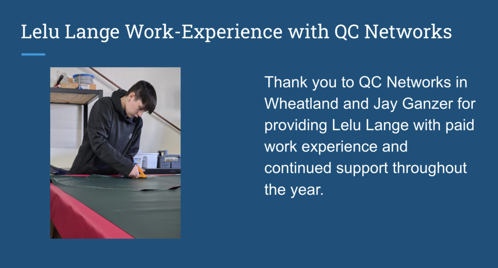 Thank you to QC Networks in Wheatland and Jay Ganzer for providing Lelu Lange with paid work experience and continued support throughout the year.