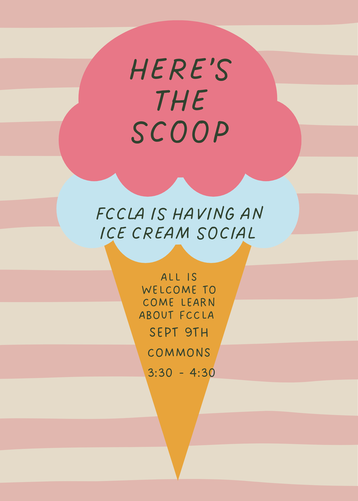 Here's the scoop FCCLA is having an ice cream social all is welcome to come learn about fccla sept 9th commons 3:30-4:30