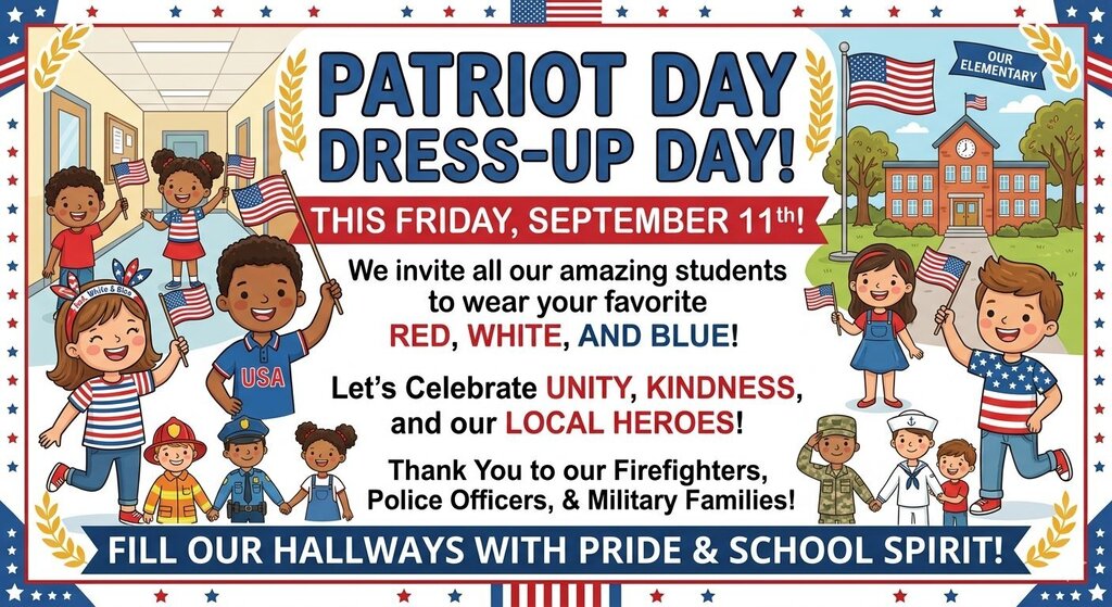 This Friday, September 11th, our school is coming together to honor Patriot Day! We invite all of our amazing students and staff to wear their favorite Red, White, and Blue to school.It’s a special day for us to celebrate unity, kindness, and to say a big thank you to the local heroes in our community—like our firefighters, police officers, and military families. Let's fill our hallways with pride and school spirit!