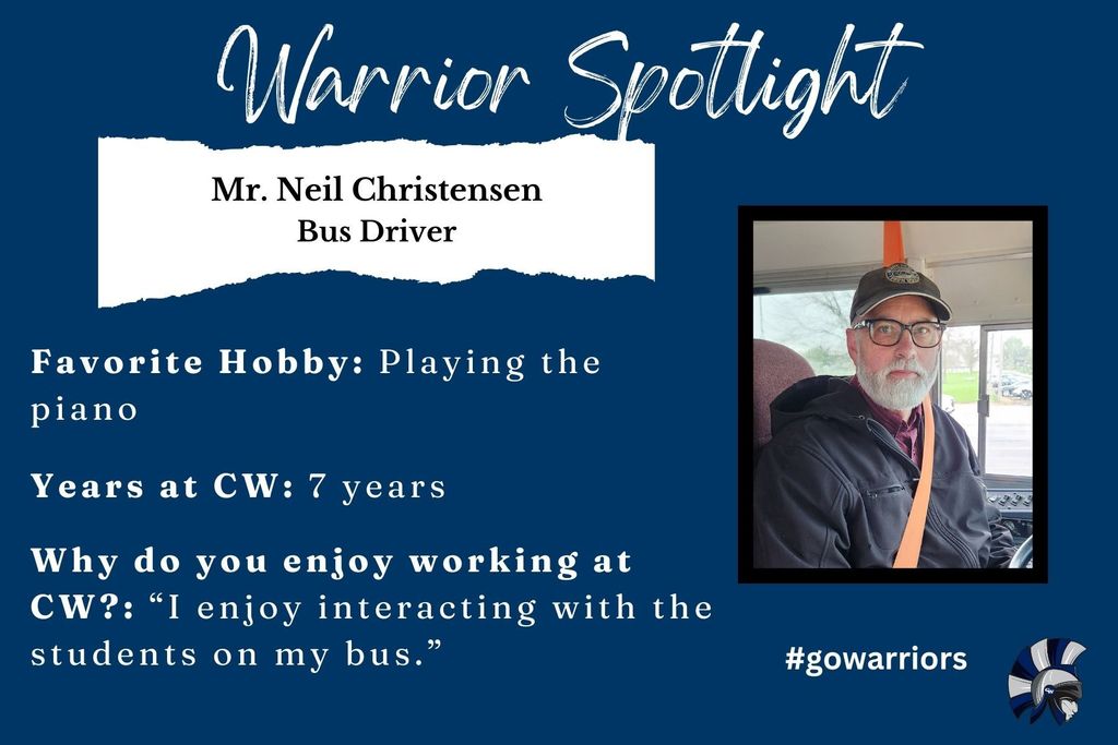 Neil Christensen, Bus Driver, Favorite Hobby: Playing the piano  Years at CW: 7 years  Why do you enjoy working at CW?: “I enjoy interacting with the students on my bus.”