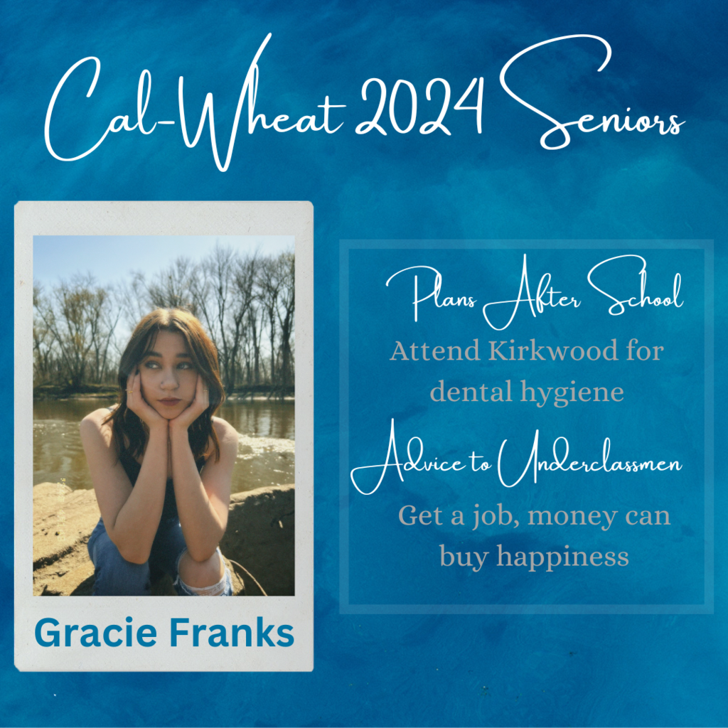 cal-wheat 2024 seniors plans after school attend kirkwood for dental hygiene advice to underclassmen get a job, money can buy happiness