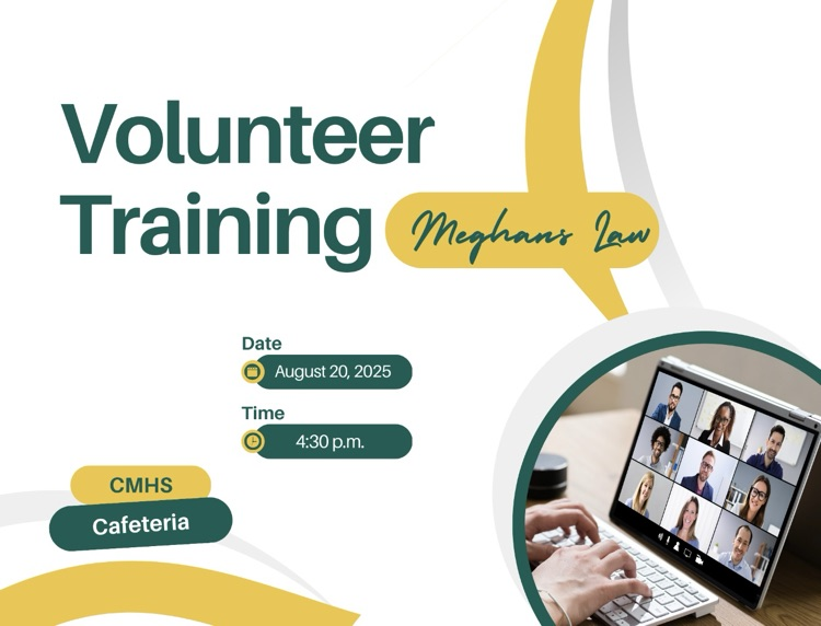 volunteer/meghans law training at Cmhs in the cafeteria on August 20,2025 at 4:30p.m.