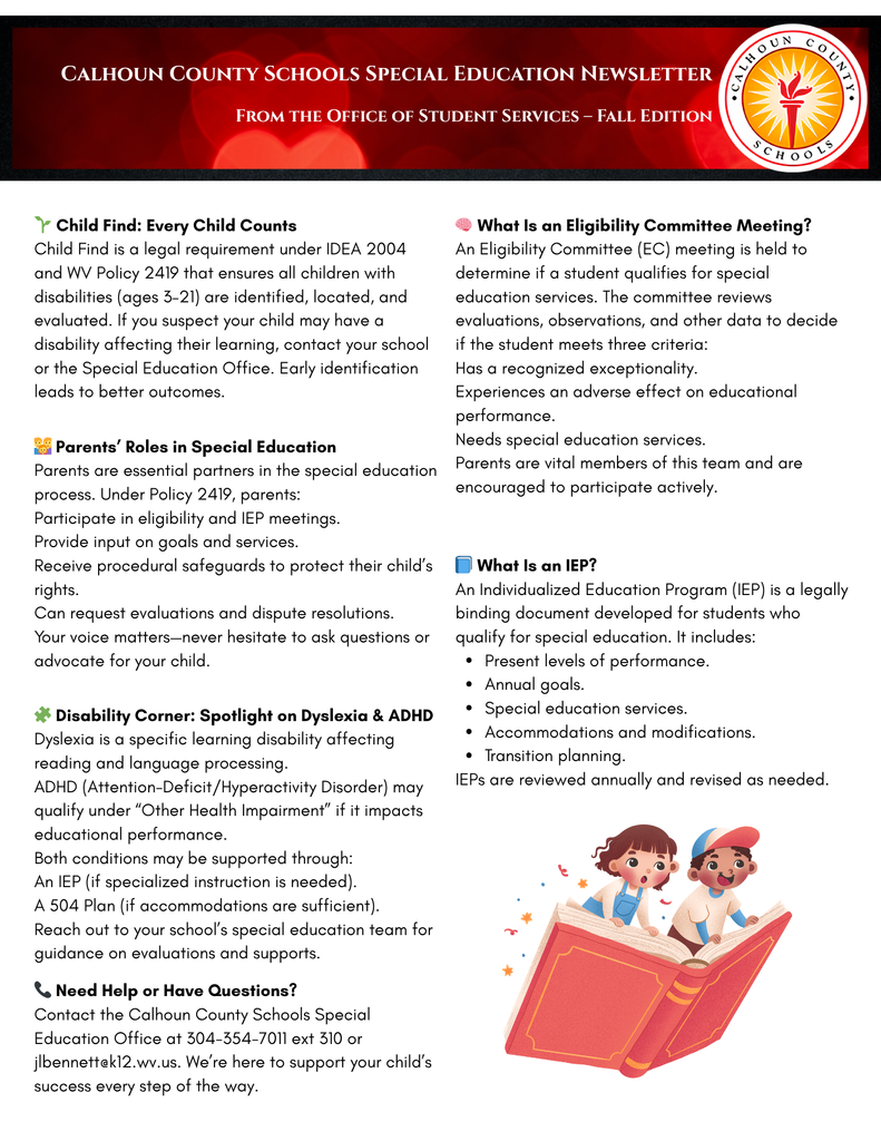 "Fall edition of Calhoun County Schools Special Education Newsletter. Highlights include Child Find legal requirements, the role of parents in special education, explanations of Eligibility Committee meetings and IEPs, and a spotlight on Dyslexia and ADHD. Contact information for the Special Education Office is provided."