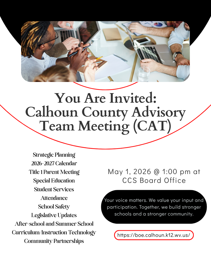 A flyer titled “You Are Invited: Calhoun County Advisory Team Meeting (CAT).” The flyer includes a photo at the top showing several people seated around a table using laptops, notebooks, and mobile devices during a meeting. Text on the flyer lists meeting topics such as strategic planning, school safety, special education, and community partnerships. The meeting date and time are May 1, 2026, at 1:00 PM, and the location is the CCS Board Office. A website link is shown at the bottom: https://boe.calhoun.k12.wv.us/.