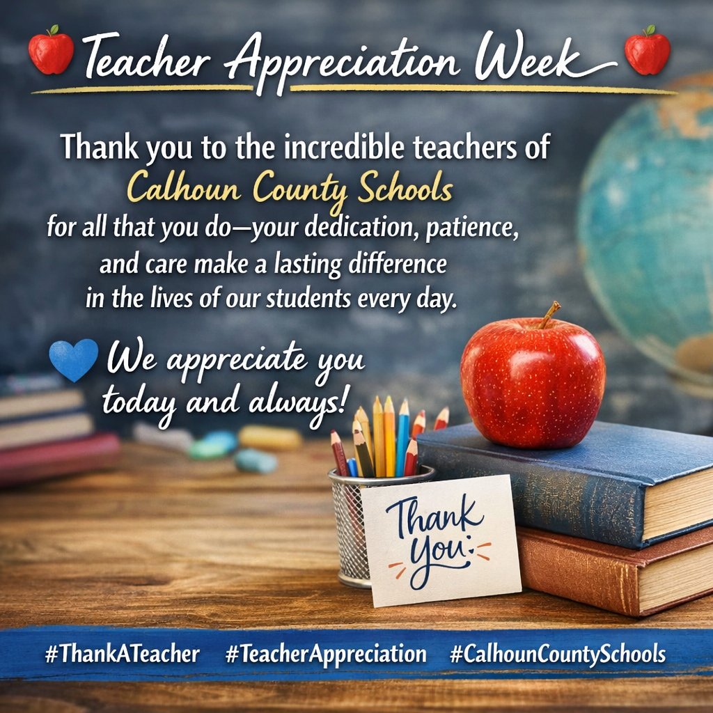  colorful Teacher Appreciation Week graphic with a chalkboard-style background. On a wooden desk in the foreground are stacked books with an apple on top, a cup filled with colored pencils, and a card that says “Thank You!” Text on the chalkboard expresses appreciation for Calhoun County Schools teachers and includes hashtags for Teacher Appreciation.