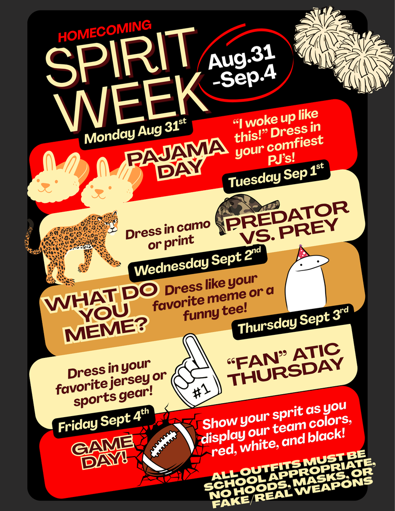 ! HOMECOMING SPIRIT WEEK IS HERE !   Next week, August 31st-September 4th our Red Devils will be preparing for the Homecoming Game September 4th ! Dress up for spirit week to STUMP our opponent, the Richwood Lumberjacks!    It’s time to show your school spirit and make this Homecoming Week one to remember!   Get ready to dress up, have fun, and bring energy all week long!   MONDAY — “I WOKE UP LIKE THIS”    Roll out of bed and come to school in your favorite PJs!   TUESDAY — PREDATOR vs. PREY   Are you the hunter or the hunted? Dress as your favorite predator or prey!    WEDNESDAY — WHAT DO YOU MEME?   Bring your favorite meme to life! Get creative and show us your funniest meme-inspired outfit!    THURSDAY — “FAN”atic THURSDAY   Rep your favorite sports team and come dressed in your best sports gear!    FRIDAY — SCHOOL COLORS!   Finish the week STRONG by showing off your RED, WHITE & BLACK!   Let’s see who can bring the MOST spirit!   Participate. Get creative. Bring your spirit. Show up and show out!   REMINDER!! Dress appropriately, follow school dress code and guidelines!! Do NOT bring any real or fake weapons, no hoods or masks!!    #HomecomingWeek #SpiritWeek #ShowYourSpirit #RedWhiteBlack    