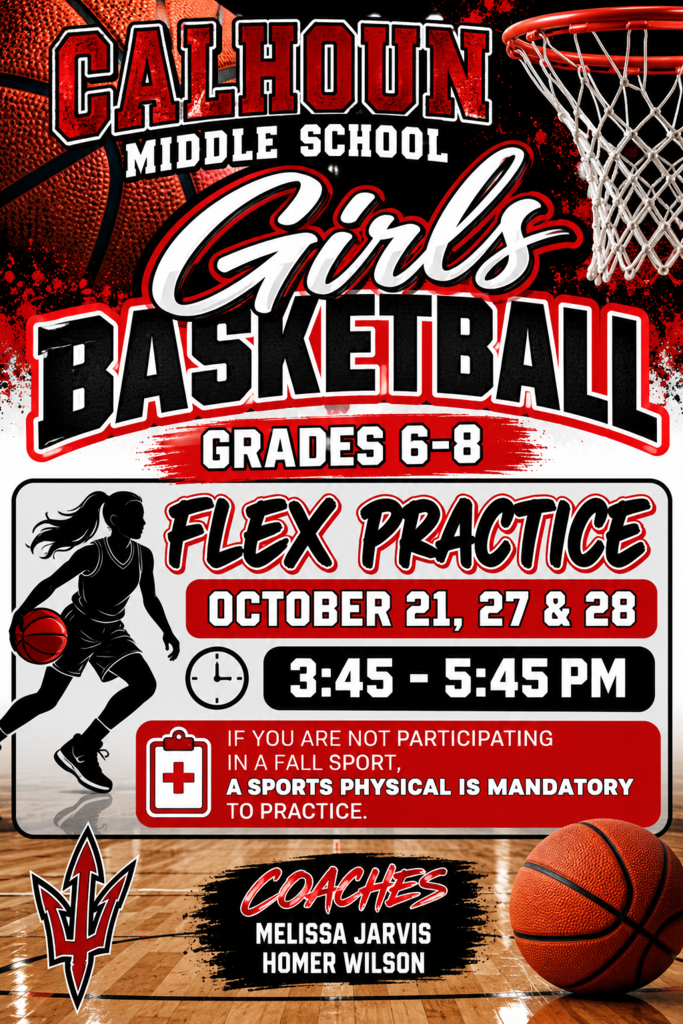 Image Description (Alt Text):  Promotional flyer for Calhoun Middle School Girls Basketball Flex Practice. The flyer features basketball-themed graphics with a basketball hoop, basketballs, and a gym floor background in red, black, and white school colors. Text states: "Calhoun Middle School Girls Basketball, Grades 6-8. Flex Practice: October 21, 27 & 28. Time: 3:45-5:45 PM. If you are not participating in a fall sport, a sports physical is mandatory to practice. Coaches: Melissa Jarvis and Homer Wilson." The Calhoun school logo appears at the bottom of the flyer.
