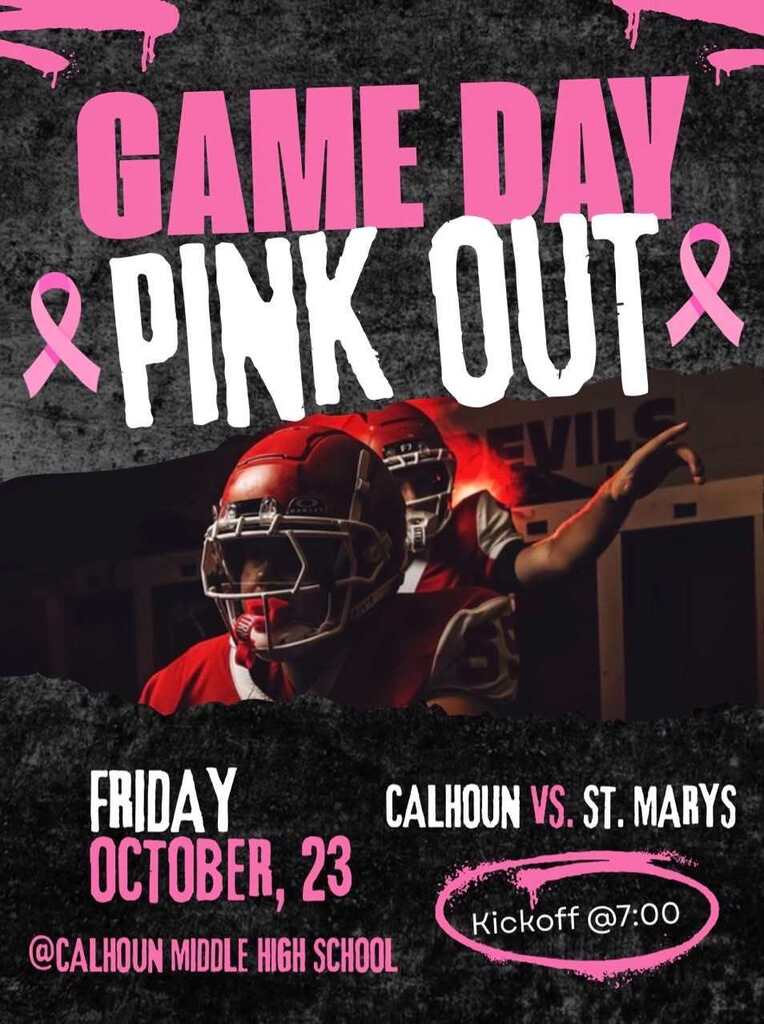 Promotional football game flyer with a black textured background and pink accents. Large pink and white text at the top reads “Game Day Pink Out,” with pink awareness ribbons on both sides. The center features two football players in red uniforms and helmets. Text on the flyer reads: “Friday, October 23,” “Calhoun vs. St. Marys,” “Kickoff @ 7:00,” and “@ Calhoun Middle High School.” Pink brush-stroke graphics highlight portions of the design.