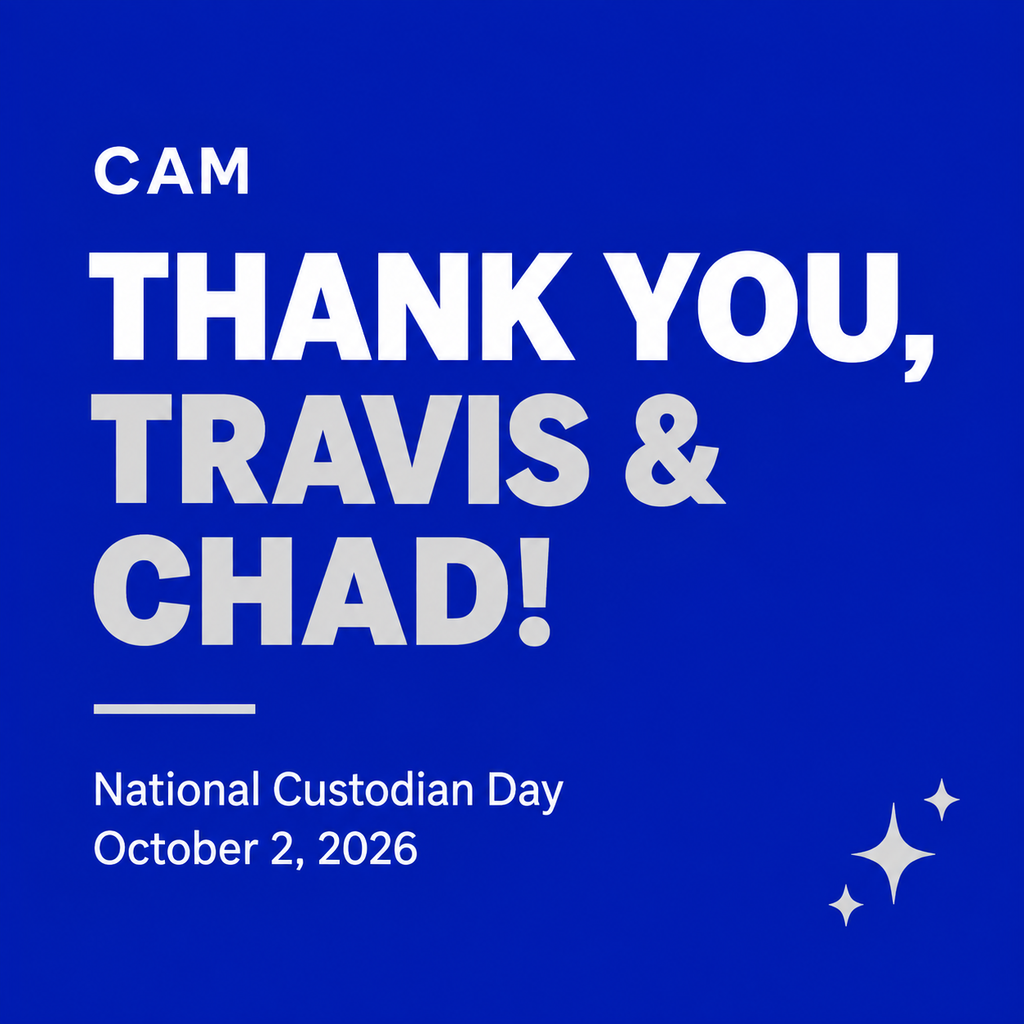 CAM graphic in royal blue, white, and silver reading, “Thank you, Travis & Chad! National Custodian Day, October 2, 2026.”