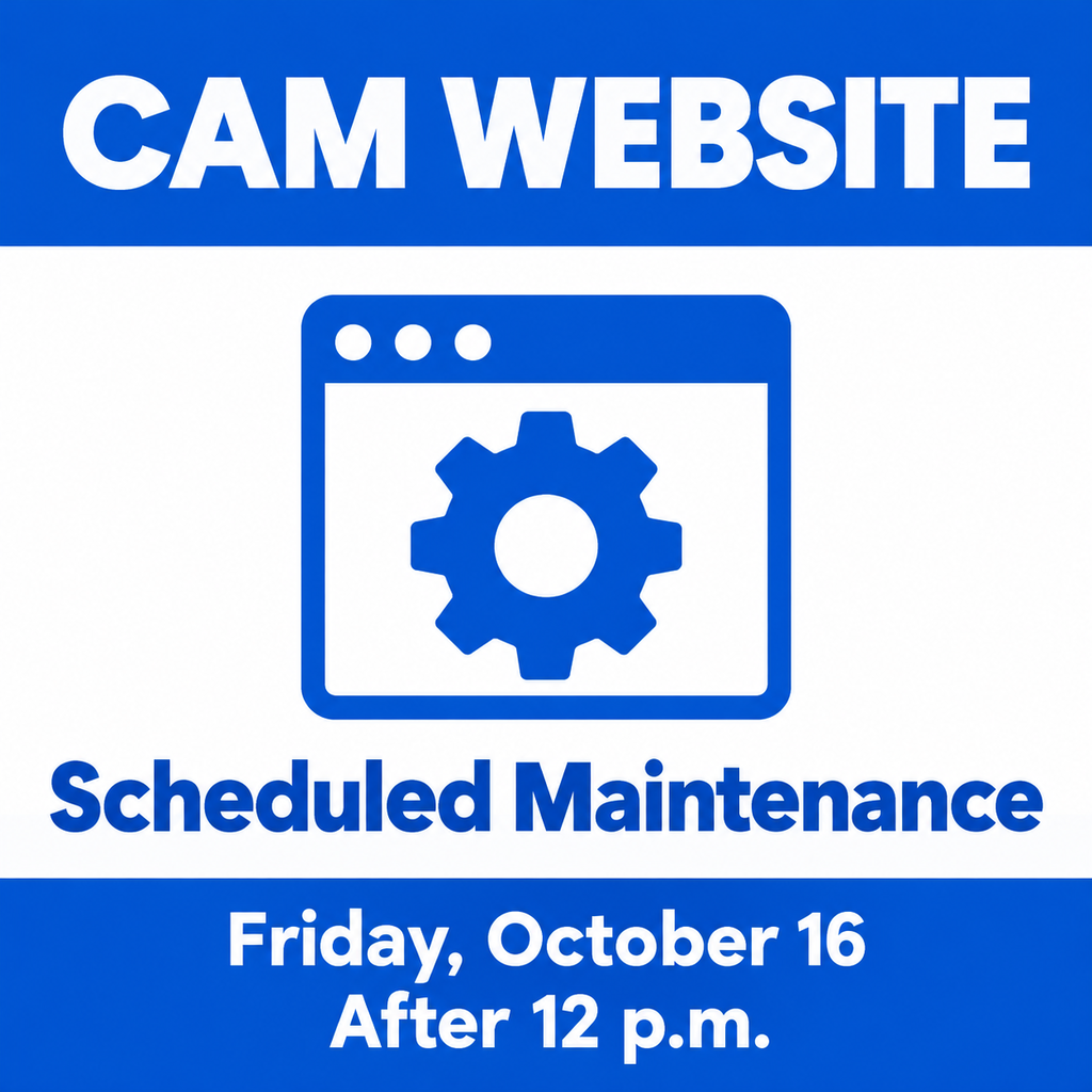 Blue and white graphic with a browser window and gear icon. Text reads: “CAM Website. Scheduled Maintenance. Friday, October 16. After 12 p.m.”