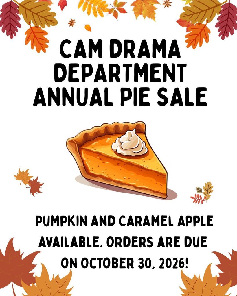 Fall-themed flyer with colorful autumn leaves and an illustrated slice of pumpkin pie topped with whipped cream. Text reads: “CAM Drama Department Annual Pie Sale. Pumpkin and caramel apple available. Orders are due on October 30, 2026!”
