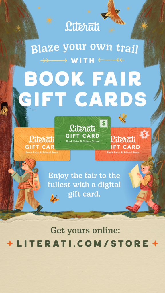 Literati Book Fair gift cards promotion featuring illustrated children exploring a forest and three colorful gift cards. Text reads, “Blaze your own trail with book fair gift cards. Enjoy the fair to the fullest with a digital gift card. Get yours online: literati.com/store.”