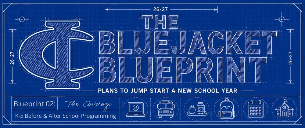 The Bluejacket Blueprint: K-5 Before & After School Programming plans for the 2026-27 school year.