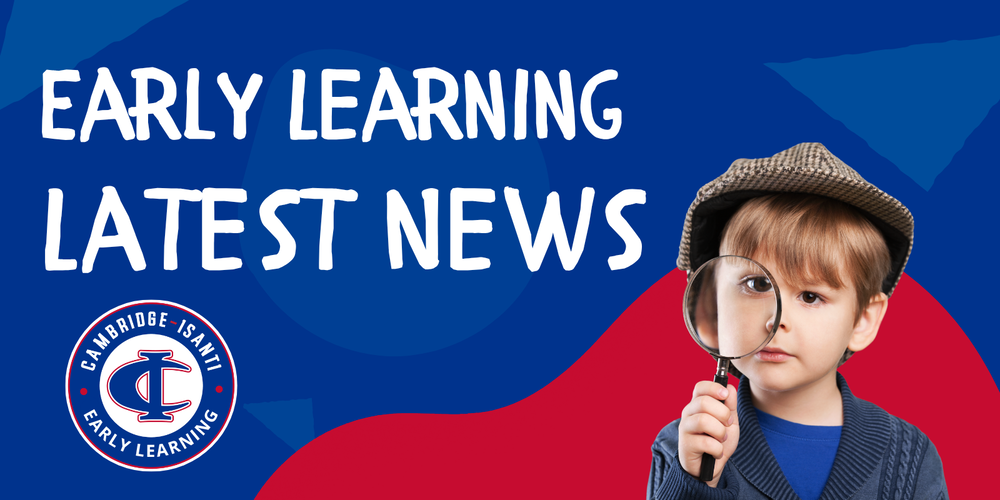 Early Learning Latest News announcement featuring the Cambridge-Isanti Early Learning logo and a child with a magnifying glass.