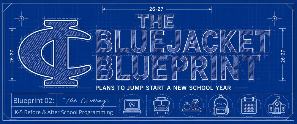 The Bluejacket Blueprint: K-5 Before & After School Programming plans for the 2026-27 school year.