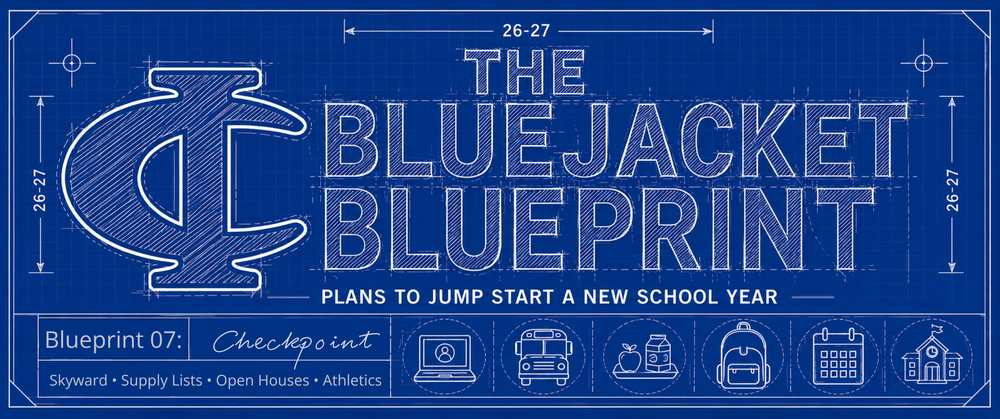 The Bluejacket Blueprint: Plans to jump start a new school year. Blueprint 07: Checkpoint. Skyward, supply lists, open houses.