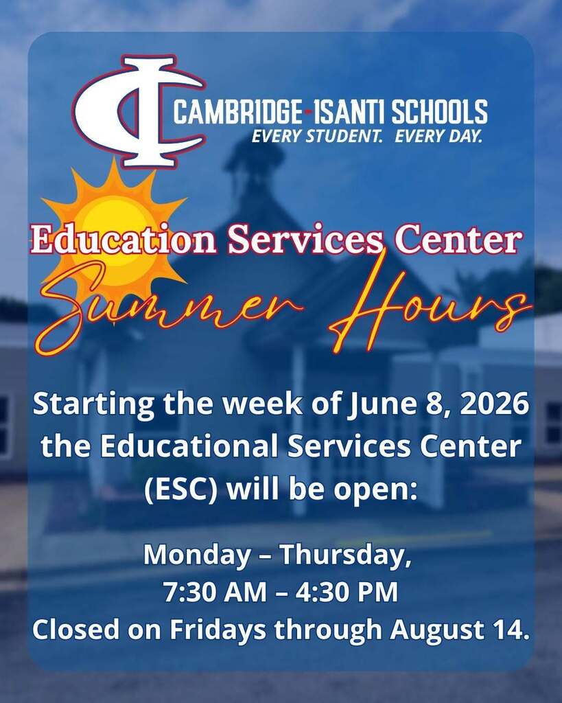 Cambridge-Isanti Schools Education Services Center summer hours: Monday–Thursday, 7:30 AM–4:30 PM. Closed Fridays through August 14.