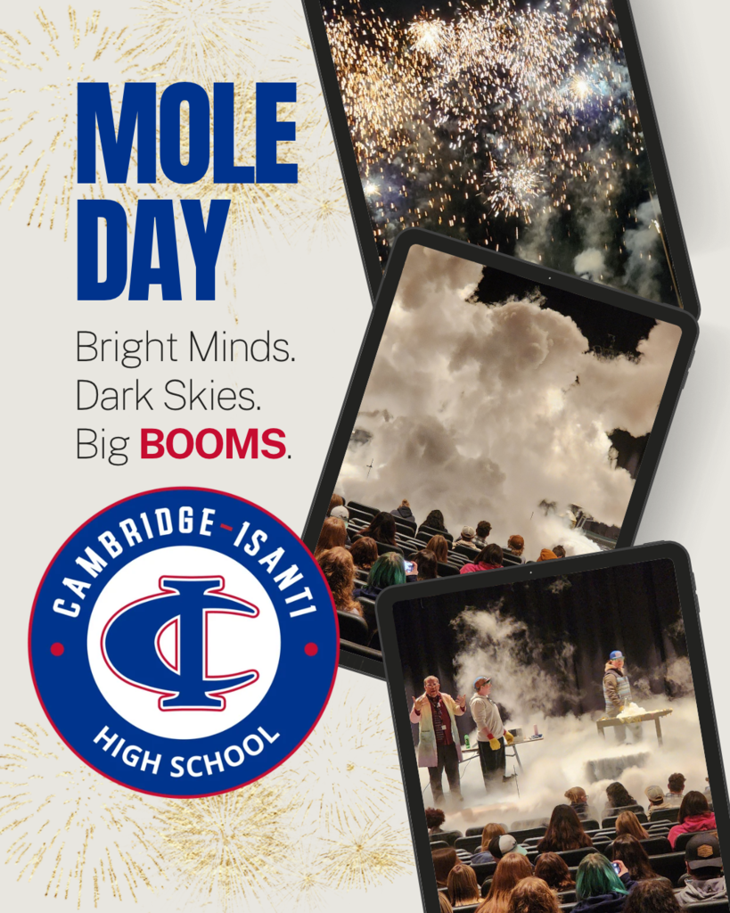 Mole Day graphic for Cambridge-Isanti High School featuring the text “Bright Minds. Dark Skies. Big BOOMS.” in black and red beneath a large blue “MOLE DAY” heading. Three photos show bright outdoor explosions, students watching a large cloud of smoke, and chemistry demonstrations on stage. Gold fireworks decorate the background, with the Cambridge-Isanti High School logo prominently displayed in the lower left.
