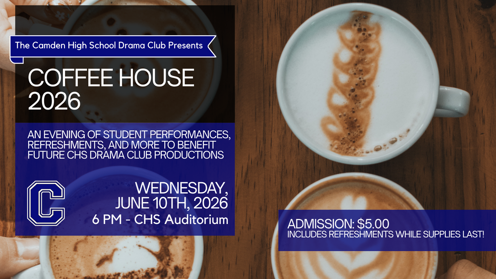 Coffee House 2026 to be helf Wednesday June 10th in the CHS Auditorium at 6 PM. Admission will be five dollars, which includes the show and refreshments. All proceeds benefit CHS Drama Club Activities