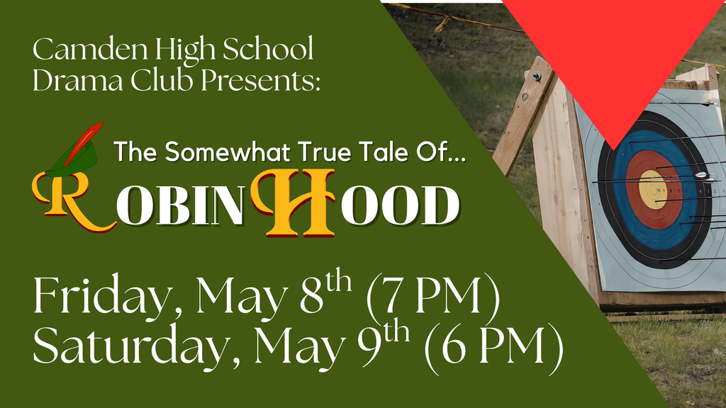 CHS Drama Club Presents The Somewhat True Tale of Robin Hood on Friday May 8th at 7 PM, and Saturday, May 9th at 6 PM at the Camden High School Auditorium. Admission is free. 