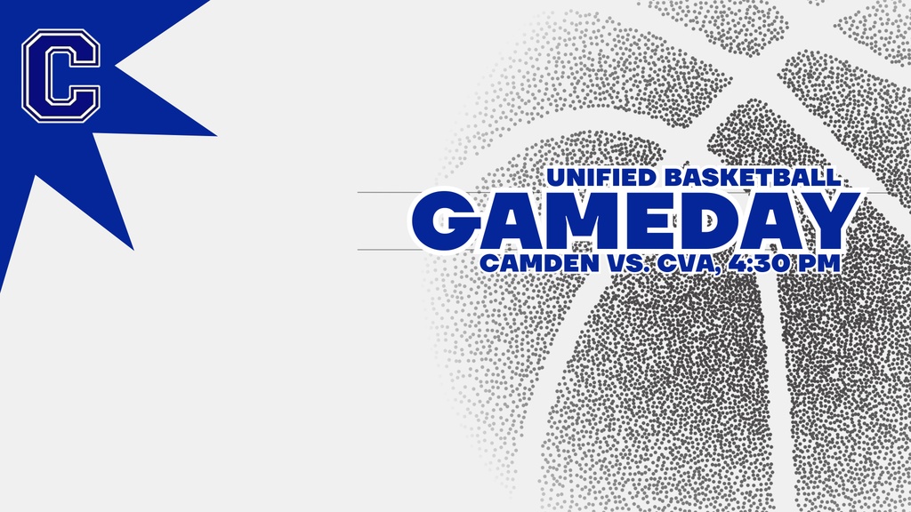 Unified Basketball Gameday Camden vs. CVA 4:30PM