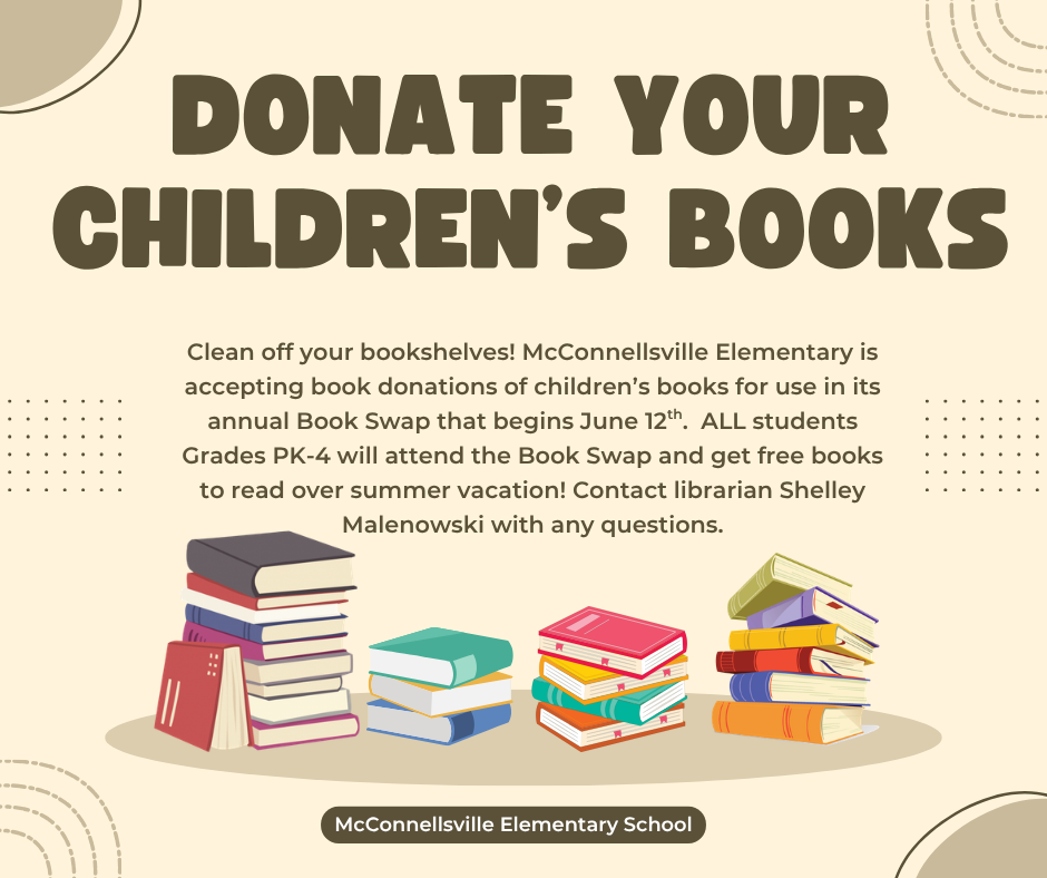 Time to clear off bookshelves and make room for new books! Donations of children's books requested at McConnellsville Elementary  for its annual Book Swap. Drop them off at school any time before next Friday!