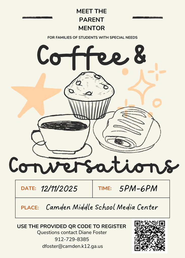 Meet the Parent Mentor For families of students with special needs.  Coffee and Conversations 12/11/25 from 5-6 PM in the CMS Media Center.  Use the QR Code to register.  Questions contact Diane Foster 912-729-8385 or dfoster@camden.k12.ga.us