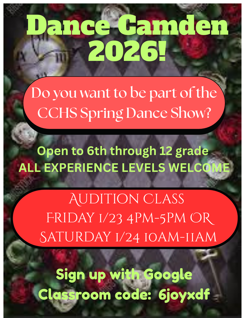 Dance Camden 2026!  Do you want to be part of the CCHS Spring Dance show?  Open to 6th through 12th grade, all experience levels welcome.  Audition Class Friday 1/23 4-5PM or Saturday 1/24 10-11AM.  Sing up with Google classroom code: 6joyxdf.