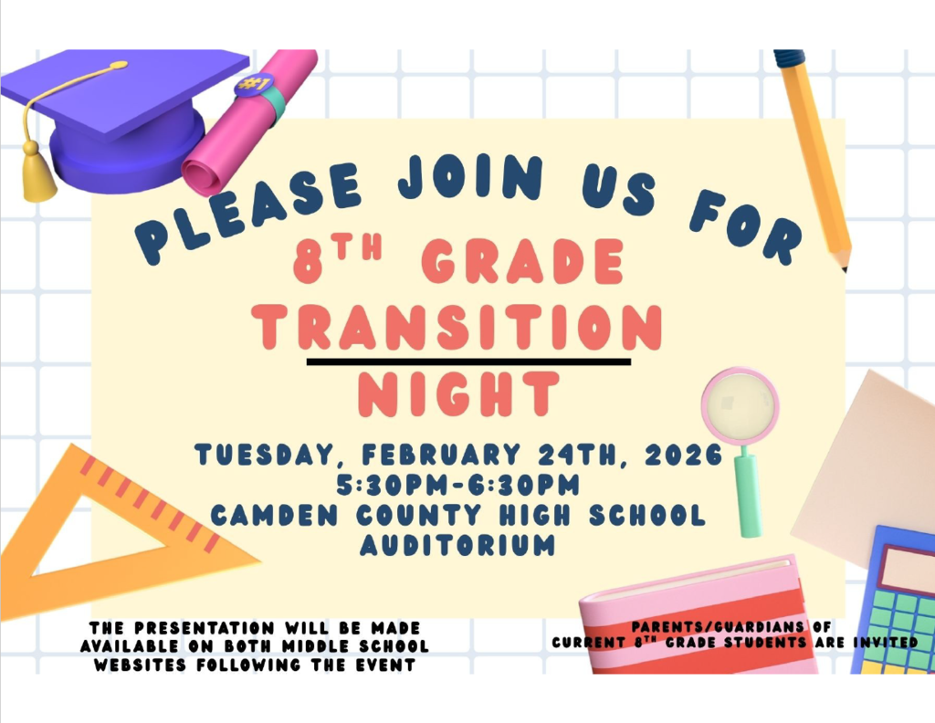 Please join us for 8th grade transition night.  Tuesday February 24th, 2026 5:30-6:30 PM in the Camden County High School Auditorium