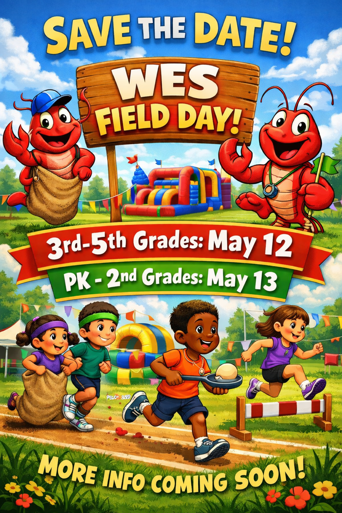 save the date! WES Field Day! 3-5 May 12; PK-2 May 13. More info coming soon!