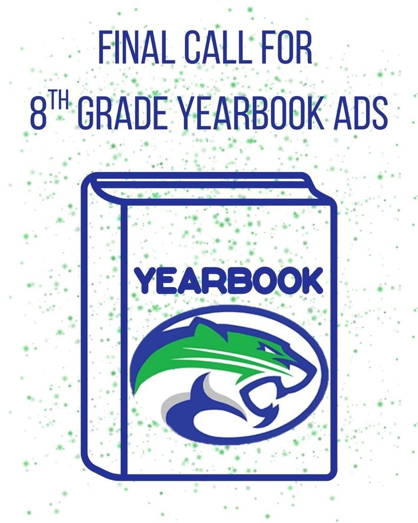 Final call for 8th grade yearbook ads.